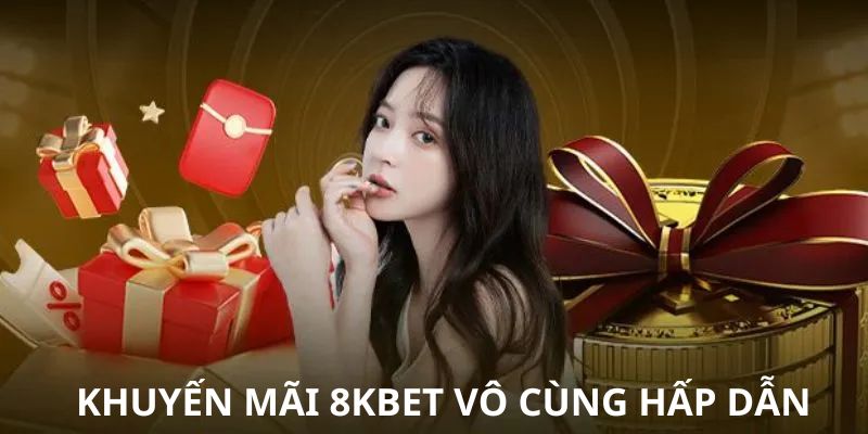 Những hoạt động yêu đãi hấp dẫn tại trang chủ 8KBET