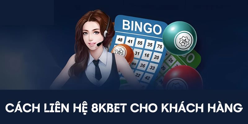 Cách liên hệ 8KBET nhanh chóng cho khách hàng