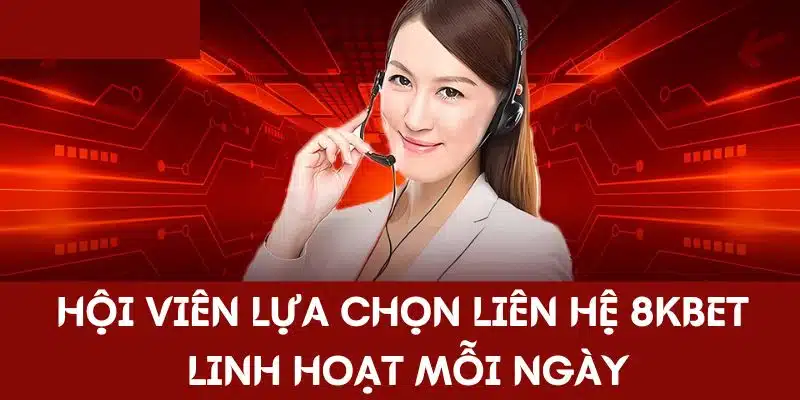 Hội viên lựa chọn cách thức liên hệ linh hoạt nhất