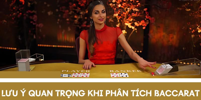 Lưu ý quan trọng khi phân tích game Baccarat