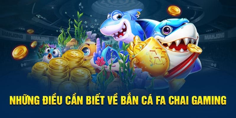 Bắn cá FA CHAI Gaming nhận được sự quan tâm