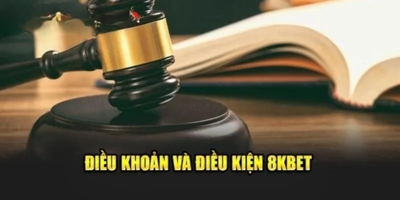 Chi tiết về điều khoản điều kiện 8KBET